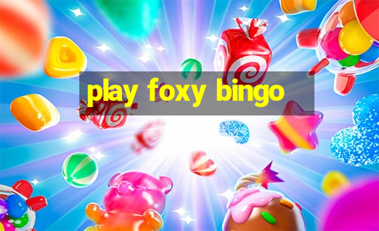 play foxy bingo