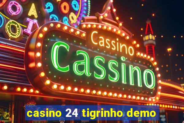 casino 24 tigrinho demo