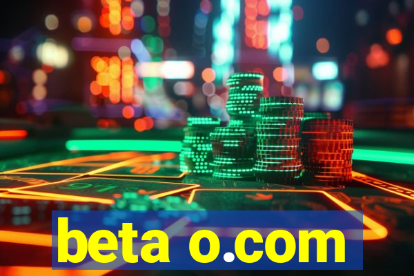 beta o.com