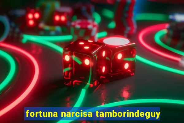 fortuna narcisa tamborindeguy