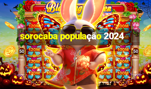 sorocaba população 2024