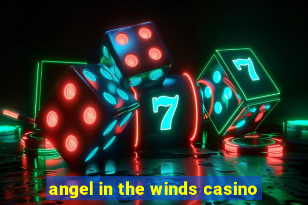 angel in the winds casino