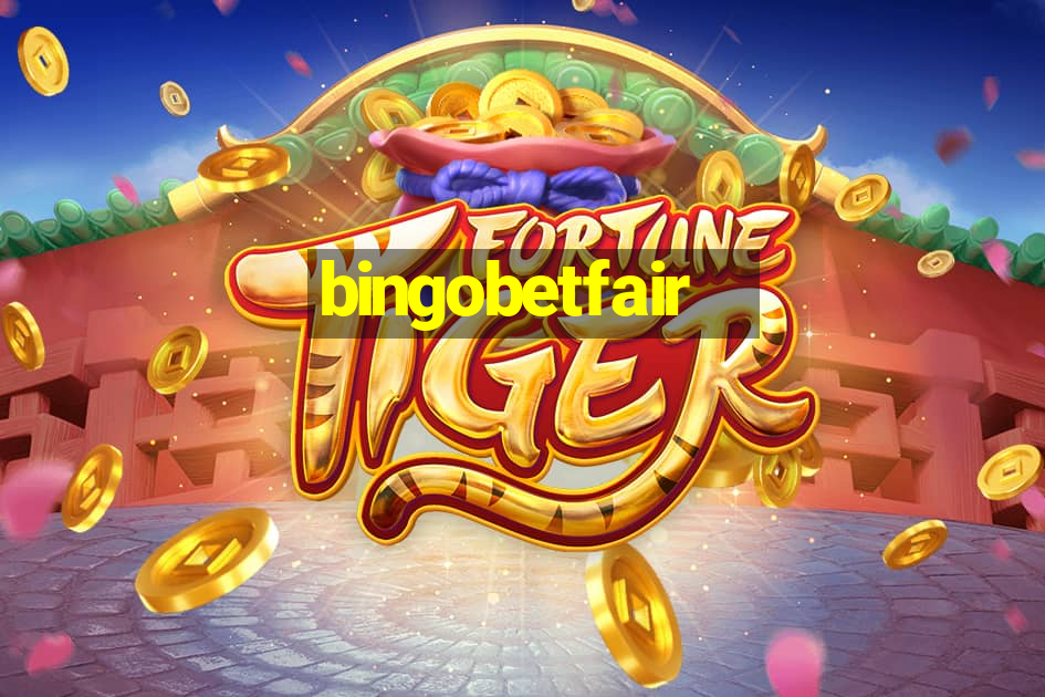 bingobetfair