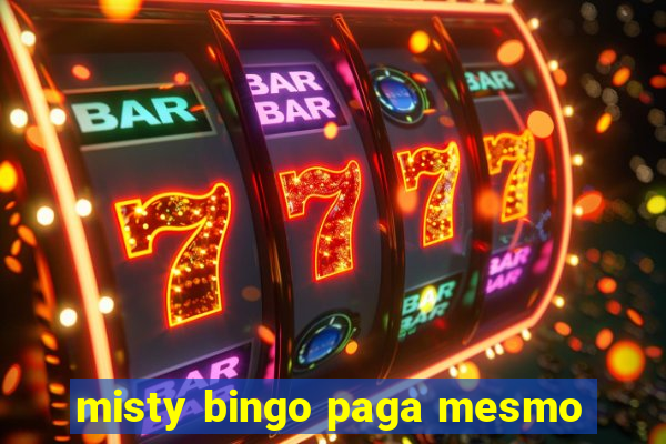 misty bingo paga mesmo