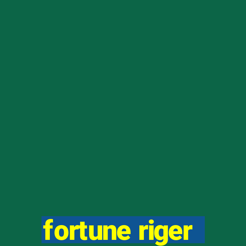 fortune riger