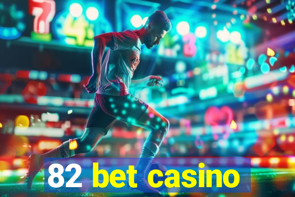 82 bet casino