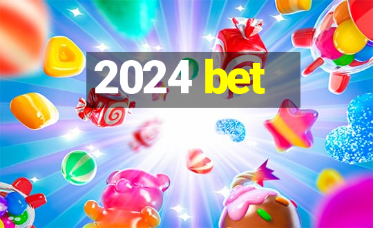 2024 bet