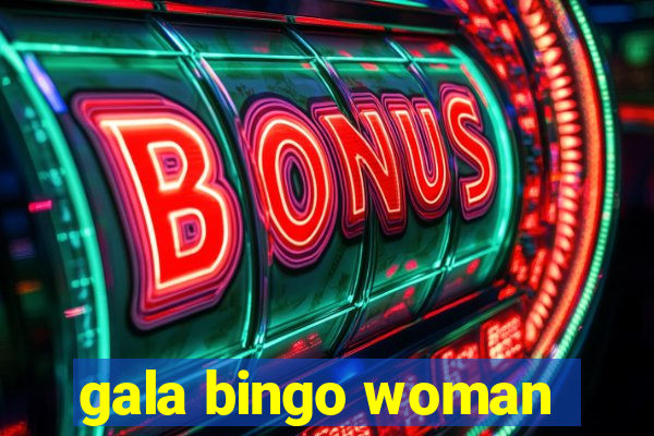 gala bingo woman