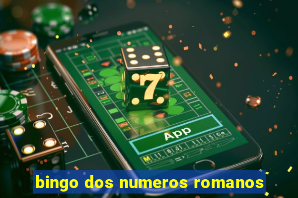 bingo dos numeros romanos