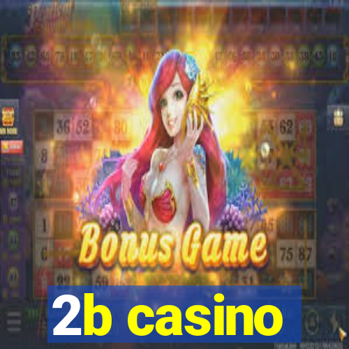 2b casino