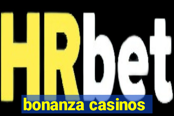 bonanza casinos