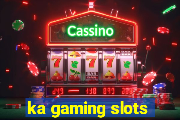 ka gaming slots