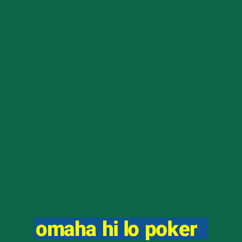 omaha hi lo poker