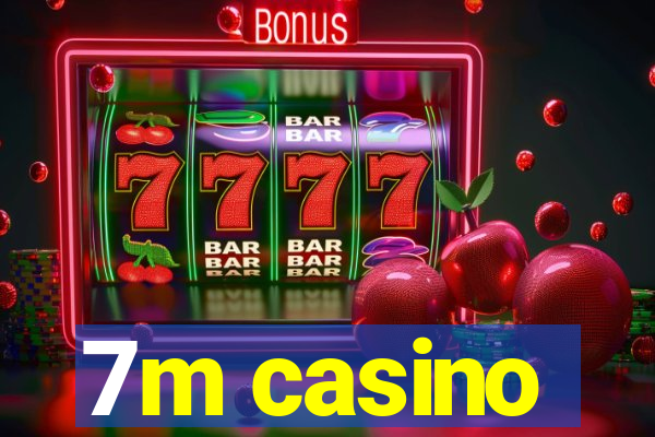 7m casino