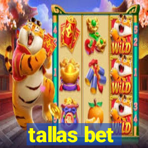 tallas bet