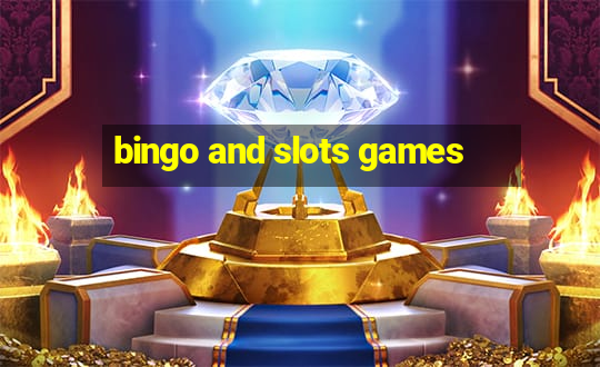 bingo and slots games