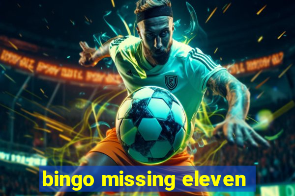 bingo missing eleven