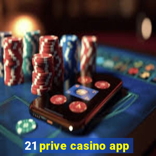 21 prive casino app