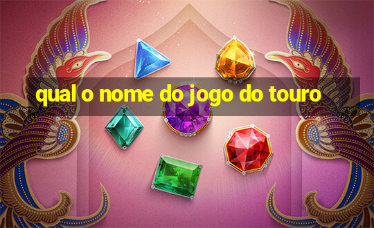 qual o nome do jogo do touro