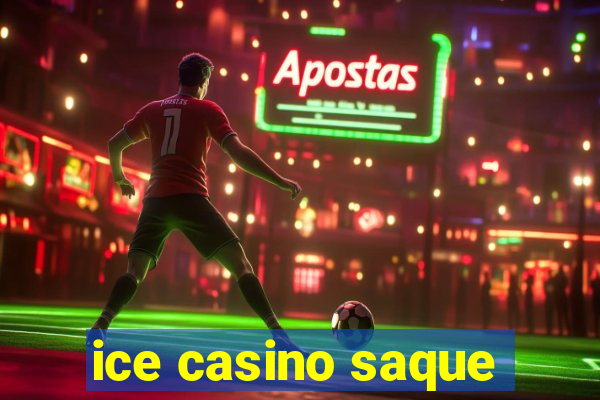 ice casino saque