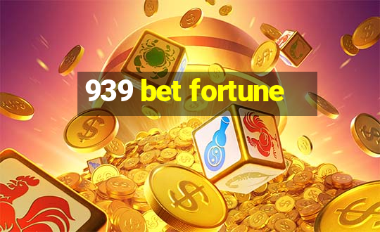 939 bet fortune