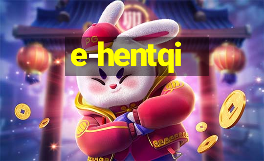 e-hentqi