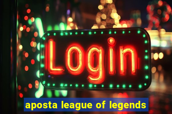 aposta league of legends