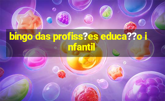 bingo das profiss?es educa??o infantil