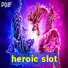 heroic slot