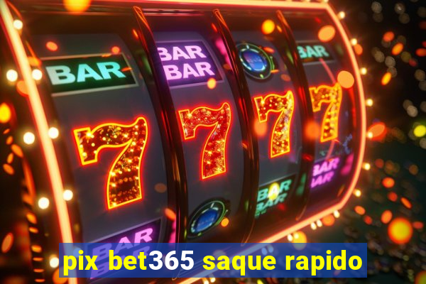 pix bet365 saque rapido