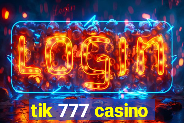 tik 777 casino