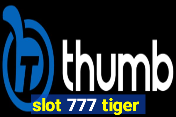 slot 777 tiger