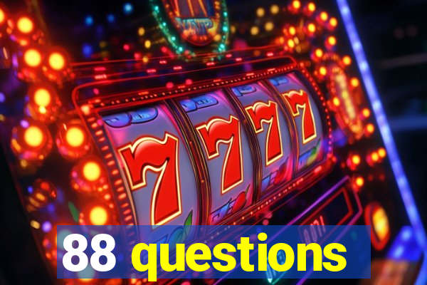 88 questions