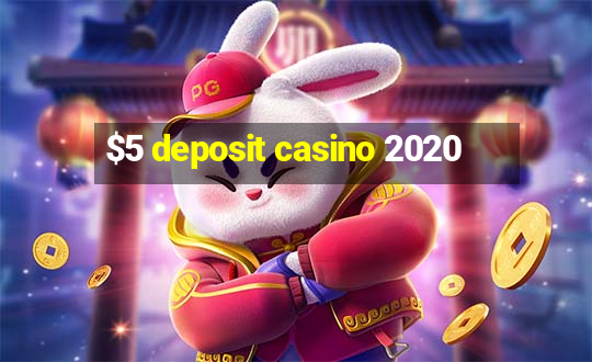 $5 deposit casino 2020