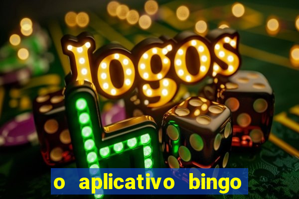 o aplicativo bingo paga mesmo