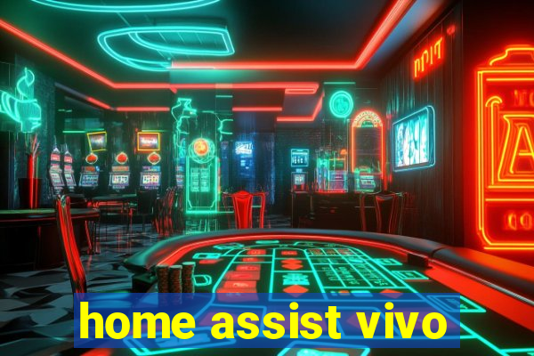 home assist vivo