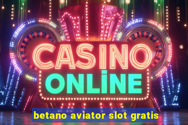 betano aviator slot gratis