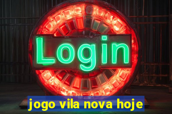 jogo vila nova hoje