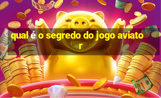 qual é o segredo do jogo aviator