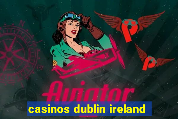 casinos dublin ireland