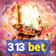 313 bet