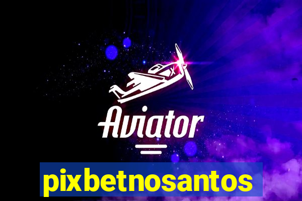 pixbetnosantos