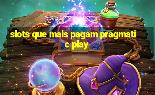 slots que mais pagam pragmatic play