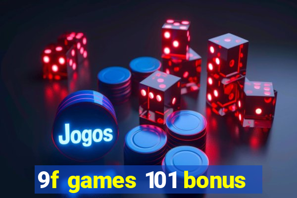 9f games 101 bonus