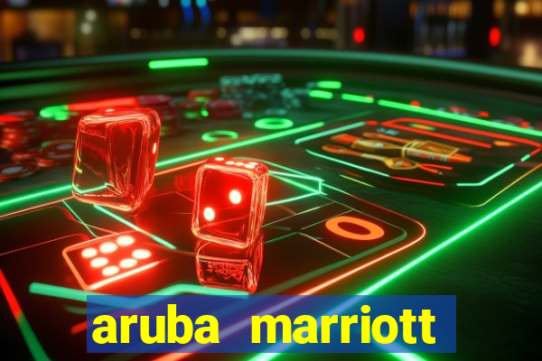 aruba marriott resort and stellaris casino