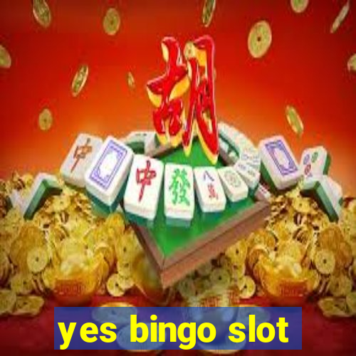 yes bingo slot