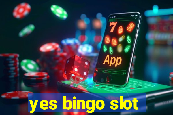 yes bingo slot