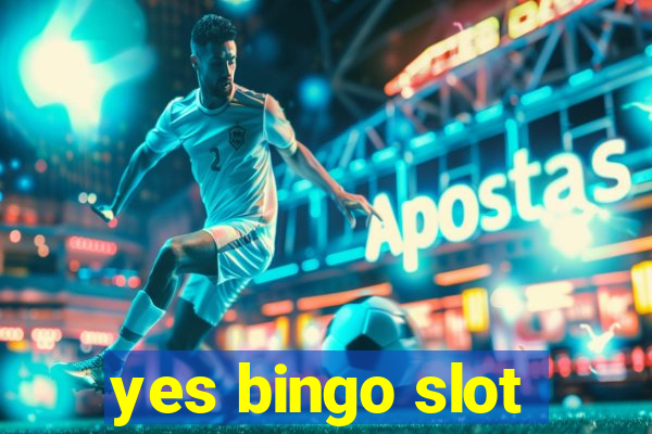 yes bingo slot