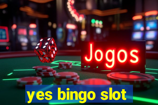 yes bingo slot