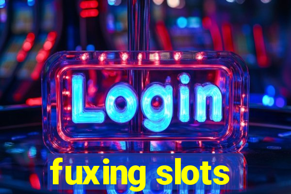 fuxing slots